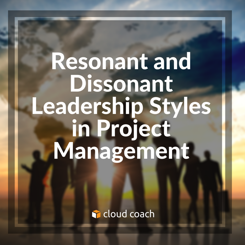 Resonant and Dissonant Leadership Styles in Project Management