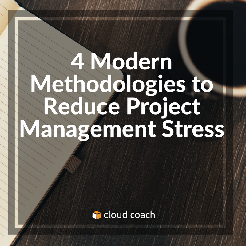 4 Modern Methodologies to Reduce Project Management Stress