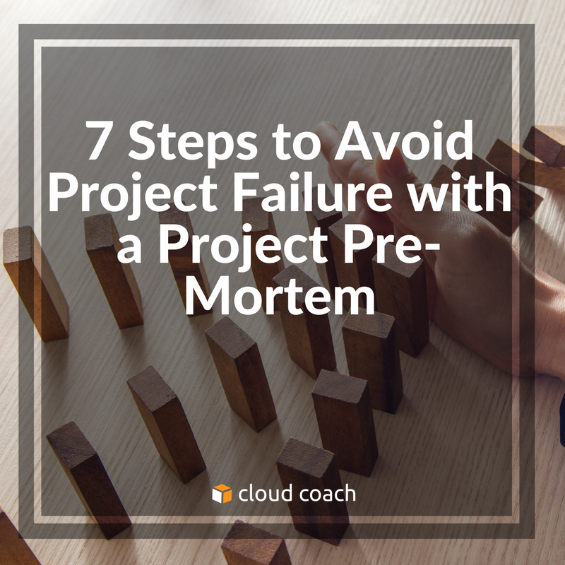 7 Steps to Avoid Project Failure with a Project Pre Mortem