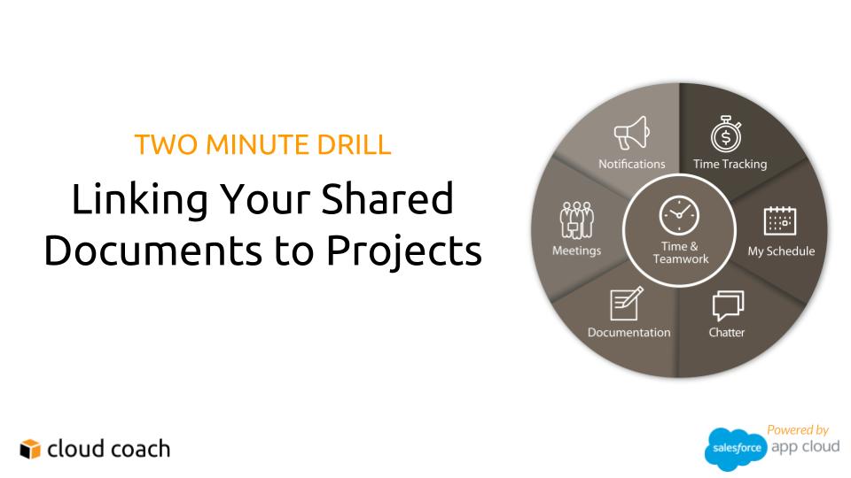 TWO MINUTE DRILL Linking Your Shared Documents to Projects