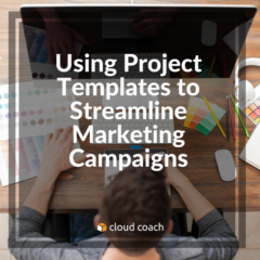 Using Project Templates to Streamline Marketing Campaigns