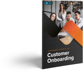 8 Meaningful Reports for Customer Onboarding