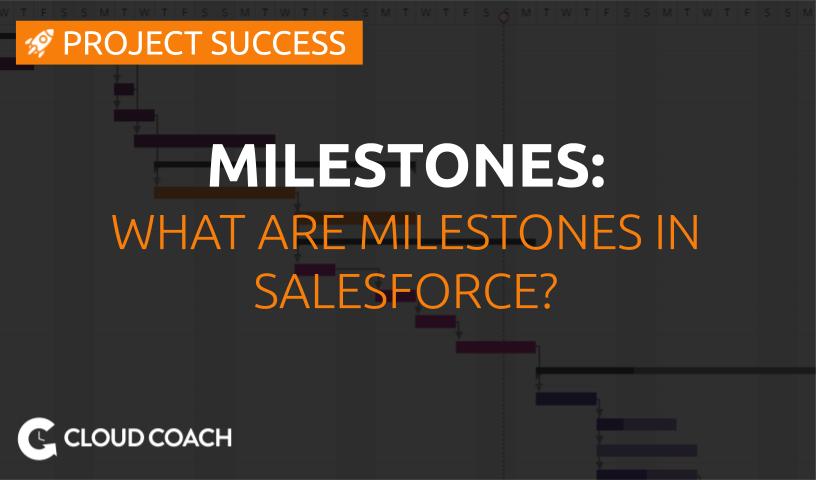 What are Salesforce Milestones?