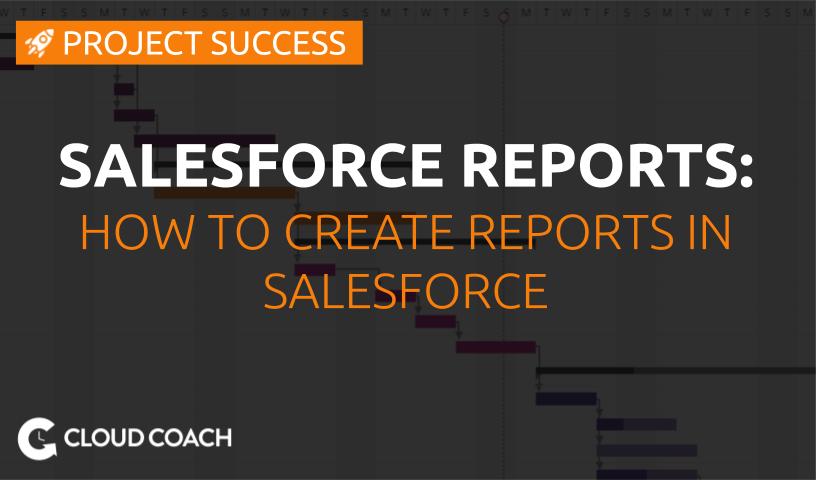 How to create Reports in Salesforce