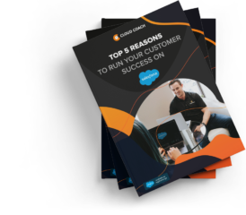 Top 5 Reasons to Run Your Customer Success on Salesforce