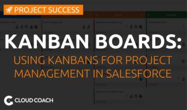 Using Salesforce Kanban Boards for Project Management