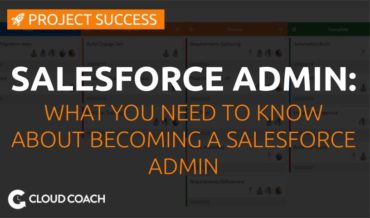 What you need to know about becoming a Salesforce Administrator