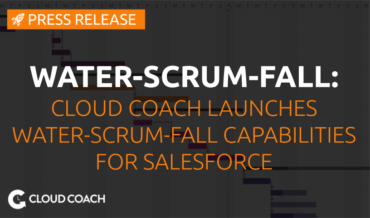 Cloud Coach launches Water-Scrum-Fall capabilities for Salesforce
